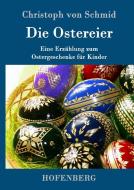 Die Ostereier di Christoph Von Schmid edito da Hofenberg