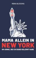 Mama allein in New York di Rena Blessing edito da Books on Demand