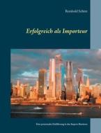 Erfolgreich als Importeur di Reinhold Schütt edito da Books on Demand
