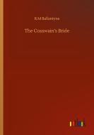 The Coxswain's Bride di R. M Ballantyne edito da Outlook Verlag