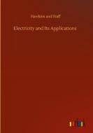 Electricity and Its Applications di Hawkins and Staff edito da Outlook Verlag