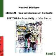 Skizzen von Sizilien bis zum Gardasee di Manfred Schloesser edito da Books on Demand
