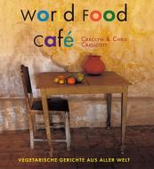 World Food Café di Chris Caldicott, Carolyn Caldicott edito da Freies Geistesleben GmbH