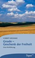 Gnade - Geschenk der Freiheit di Gisbert Greshake edito da Topos, Verlagsgem.