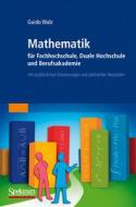 Mathematik Fur Fachhochschule, Duale Hochschule Und Berufsakademie di Guido Walz edito da Spektrum Akademischer Verlag