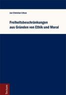 Freiheitsbeschränkungen aus Gründen von Ethik und Moral di Jan Christian Urban edito da Tectum Verlag