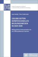 150.000 Seiten konfessionelles Bildungswesen in der DDR di Uwe Grelak, Peer Pasternack edito da BWV Berliner-Wissenschaft