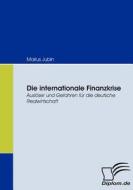 Die internationale Finanzkrise di Marius Jubin edito da Diplomica Verlag