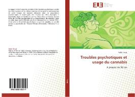 Troubles psychotiques et usage du cannabis di Radia Tangi edito da Editions universitaires europeennes EUE