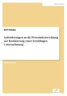 Anforderungen an die Personalentwicklung zur Realisierung einer lernfähigen Unternehmung di Ralf Schulze edito da Diplom.de