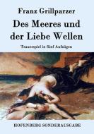 Des Meeres und der Liebe Wellen di Franz Grillparzer edito da Hofenberg
