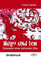 Hugo und Ich - Großdruck di Frank Garten edito da AAVAA Verlag UG
