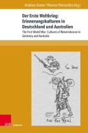 Der Erste Weltkrieg: Erinnerungskulturen in Deutschland und Australien edito da V & R Unipress GmbH
