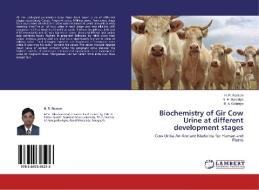 Biochemistry of Gir Cow Urine at different development stages di H. R. Ramani, N. H. Garaniya, B. A. Golakiya edito da LAP Lambert Academic Publishing