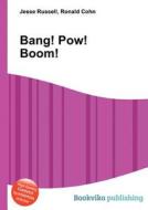 Bang! Pow! Boom! di Jesse Russell, Ronald Cohn edito da Book On Demand Ltd.