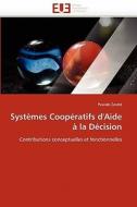 Systèmes Coopératifs d'Aide à la Décision di Pascale Zaraté edito da Editions universitaires europeennes EUE