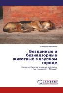 Bezdomnye i beznadzornye zhivotnye v krupnom gorode di Ekaterina Maximova edito da LAP Lambert Academic Publishing