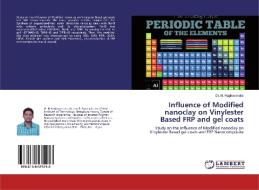 Influence of Modified nanoclay on Vinylester Based FRP and gel coats di N. Raghavendra edito da LAP Lambert Academic Publishing