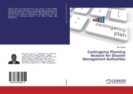 Contingency Planning Analysis for Disaster Management Authorities di Gift Chatora edito da LAP Lambert Academic Publishing