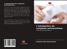 L'introduction de composés anticancéreux di Fatemeh Zare Kazemabadi edito da Editions Notre Savoir