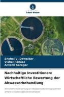Nachhaltige Investitionen: Wirtschaftliche Bewertung der Abwasserbehandlung di Snehal V. Dewalkar, Vishal Panase, Antomi Saregar edito da Verlag Unser Wissen