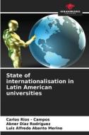 State of internationalisation in Latin American universities di Carlos Rios - Campos, Abner Díaz Rodríguez, Luis Alfredo Abanto Merino edito da Our Knowledge Publishing