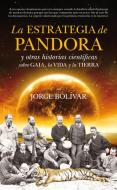 La estrategia de Pandora y otras historias científicas sobre Gaia, la vida y la tierra di Jorge Bolívar edito da Guadalmazán