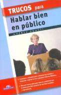 Trucos Para Hablar Bien En Publico di A. Perez Agusti edito da Edimat Libros