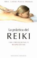 La Practica del Reiki: 108 Preguntas y Respuestas = Exploring Reiki di Laxmi Laura Horan edito da Obelisco