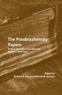 The Preobrazhensky Papers: Archival Documents and Materials. Volume I: 1886-1920 edito da BRILL ACADEMIC PUB