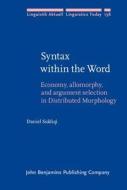Syntax Within The Word di Daniel Siddiqi edito da John Benjamins Publishing Co
