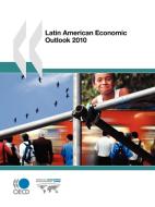 Latin American Economic Outlook 2010 di OECD Publishing edito da Organization For Economic Co-operation And Development (oecd