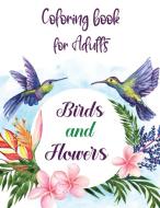 Coloring Book for Adults Birds and Flowers di Nadine Lakeman edito da Valentina Dodon