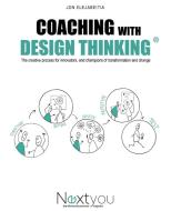 Coaching with Design Thinking di Jon Elejabeitia edito da Nextyou