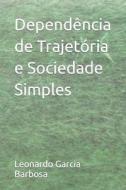 Dependencia De Trajetoria E Sociedade Simples di Barbosa Leonardo Garcia Barbosa edito da Independently Published