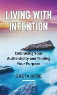 Living with Intention di Greta Rose edito da RWG Publishing