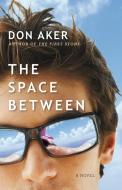 The Space Between di Don Aker edito da HarperCollins Publishers