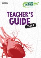 Snap Science Teacher’s Guide Year 6 di David Allen, Nicola Beverley, Naomi Hiscock, Liz Lawrence, Jules Pottle, Claire Seeley edito da HarperCollins Publishers