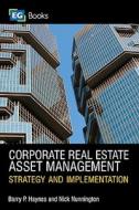 Corporate Real Estate Asset Management di Barry Haynes, Nick Nunnington edito da Estates Gazette
