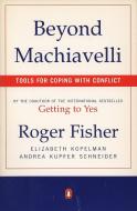 Beyond Machiavelli: Tools for Coping with Conflict di Roger Fisher, Elizabeth Kopelman, Andrea Kupfer Schneider edito da PENGUIN GROUP
