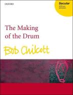 The Making of the Drum di Bob Chilcott edito da OUP Oxford