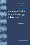 Communication in the Language Classroom di Tony Lynch edito da OUP Oxford