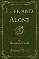 Life and Alone (Classic Reprint) di Unknown Author edito da Forgotten Books