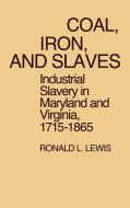 Coal, Iron, and Slaves di Ronald L. Lewis edito da Greenwood Press