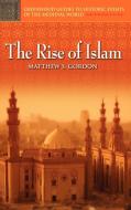 The Rise of Islam di R. Gordon, Matthew Gordon edito da Greenwood Press