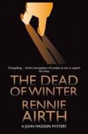The Dead Of Winter di Rennie Airth edito da Pan Macmillan