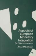 Aspects of European Monetary Integration di A. Watson edito da Palgrave Macmillan