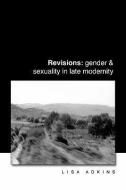 Revisions: Gender and Sexuality in Late Modern di Adkins edito da OPEN UNIV PR