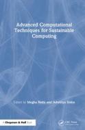 Advanced Computational Techniques For Sustainable Computing edito da Taylor & Francis Ltd