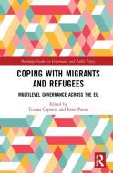 Coping With Migrants And Refugees di Tiziana Caponio, Irene Ponzo edito da Taylor & Francis Ltd